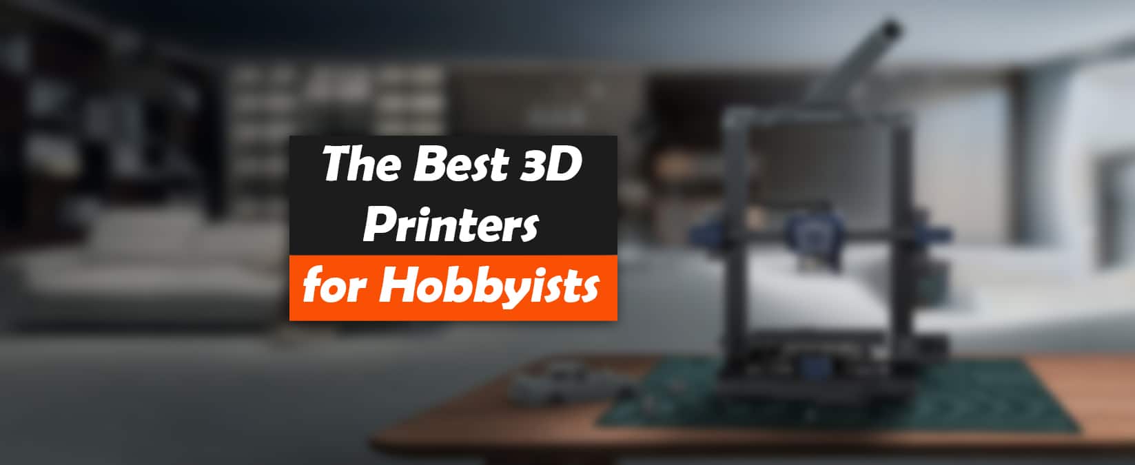 The Best 3D Printers for Hobbyists Professionals
